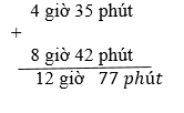 Giải bài : Cộng số đo thời gian - sgk Toán 5 trang 131