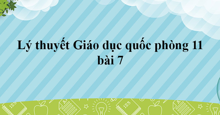 Lý thuyết Giáo dục quốc phòng 11 bài 7 - Kĩ thuật cấp cứu và …